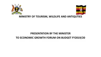 MINISTRY OF TOURISM, WILDLIFE AND ANTIQUTIES  PRESENTATION BY THE MINISTER  TO ECONOMIC GROWTH