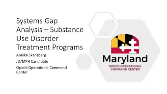 Systems Gap  Analysis  Substance  Use Disorder  Treatment Programs  Annika Skansberg  JD/MPH