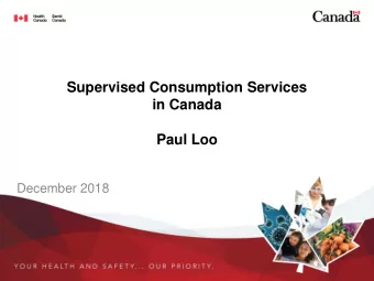 Supervised Consumption Services  in Canada  Paul Loo  December 2018  Background    Canada is