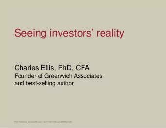 Seeing investors reality  Charles Ellis, PhD, CFA  Founder of Greenwich Associates  and