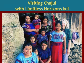 Visiting Chajul  with Limitless Horizons Ixil  Creating opportunities for the indigenous  youth,