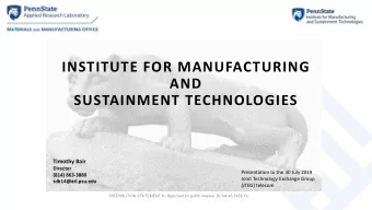INSTITUTE FOR MANUFACTURING  AND  SUSTAINMENT TECHNOLOGIES  Timothy Bair  Director  Presentation to