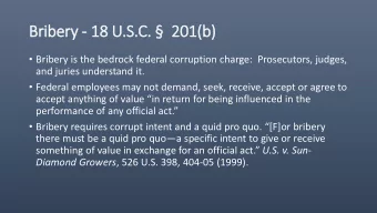 Bribery - 18  18 U.S.C.   201  201(b)  Bribery is the bedrock federal corruption charge:
