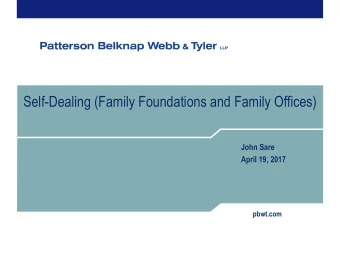 Self-Dealing (Family Foundations and Family Offices)  John Sare  April 19, 2017  pbwt.com  What Is