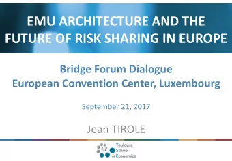 EMU ARCHITECTURE AND THE  FUTURE OF RISK SHARING IN EUROPE  Bridge Forum Dialogue  European