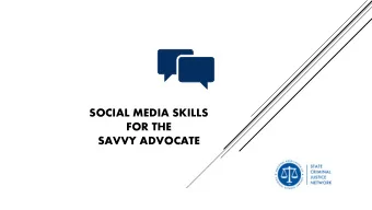 SOCIAL MEDIA SKILLS  FOR THE  SAVVY ADVOCATE  BENEFITS OF SOCIAL MEDIA USE FOR  ADVOCACY  Provides