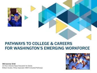 PATHWAYS TO COLLEGE &amp; CAREERS FOR WASHINGTONS EMERGING WORKFORCE  CBS Summer  er 2018  Jon
