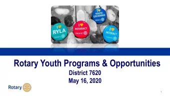 Rotary Youth Programs &amp; Opportunities  District 7620  May 16, 2020  1  Welcome  District