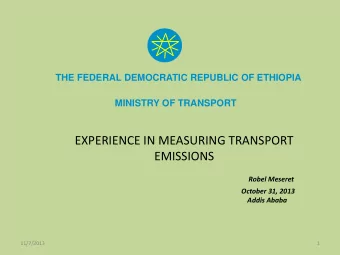THE FEDERAL DEMOCRATIC REPUBLIC OF ETHIOPIA MINISTRY OF TRANSPORT  EXPERIENCE IN MEASURING