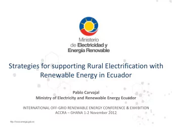 Renewable Energy in Ecuador  Pablo Carvajal  Ministry of Electricity and Renewable Energy Ecuador