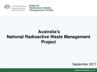 Australias  National Radioactive Waste Management  Project  September 2017  Session Outline