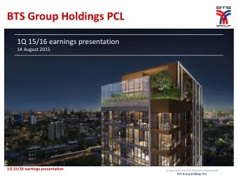 BTS Group Holdings PCL  1Q 15/16 earnings presentation  14 August 2015  1Q 15/16 earnings