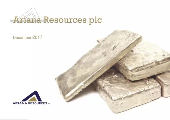 Ariana Resources plc December 2017 Ariana Resources PLC  Dec 2017  Disclaimer 2005 (as amended)