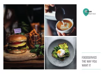 FOODSERVICE  THE WAY YOU  WANT IT  URBAN FOODSERVICE ABOUT US  ABOUT US  Urban Foodservice is a