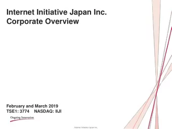 Internet Initiative Japan Inc.  Corporate Overview  February and March 2019  TSE1: 3774    NASDAQ: