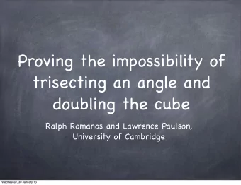 Proving the impossibility of  trisecting an angle and  doubling the cube  Ralph Romanos and