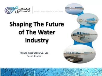 Shaping The Future  of The Water  Industry  Future Resources Co. Ltd  Saudi Arabia  THE  UGLY  THE