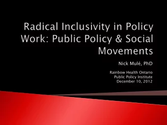 Nick Mul, PhD  Rainbow Health Ontario  Public Policy Institute  December 10, 2012  Radicalism
