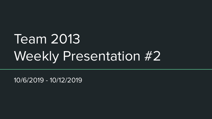 team 2013 weekly presentation 2