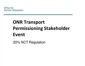 ONR Transport  Permissioning Stakeholder  Event  20% NCT Regulation  Introduction   The NCT 20%