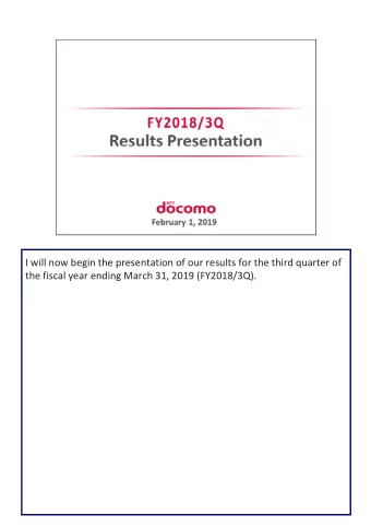 I will now begin the presentation of our results for the third quarter of  the fiscal year ending