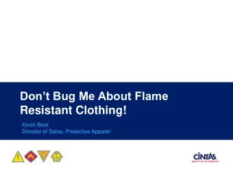 Dont Bug Me About Flame  Resistant Clothing!  Kevin Best  Director of Sales, Protective Apparel