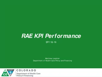 RAE KPI Performance  S  FY 18-19  Matthew Lanphier  Department of Health Care Policy and Financing