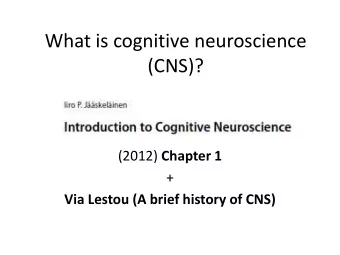 (CNS)? (2012) Chapter 1  +  Via Lestou (A brief history of CNS)  The importance of CNS  CNS =