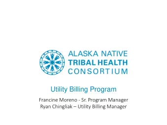 Utility Billing Program  Francine Moreno - Sr. Program Manager Ryan Chingliak  Utility Billing