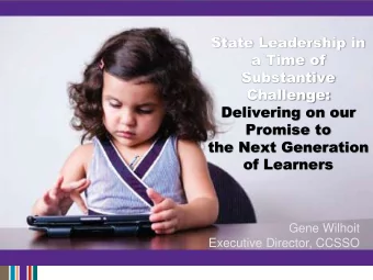 State Leadership in  a Time of  Substantive  Challenge:  Delivering on our  Promise to  the Next