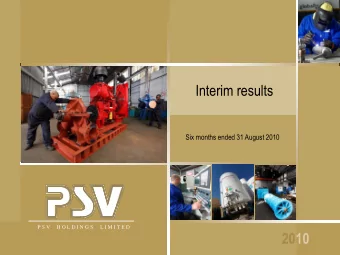 Interim results  Six months ended 31 August 2010  P S V   H O L D I N G S   L I M I T E D  2010