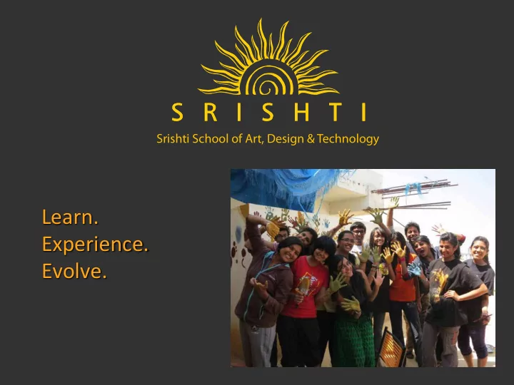 learn experience evolve we believe