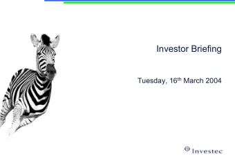 Investor Briefing Tuesday, 16 th March 2004  Operational Review   Proviso: Unless otherwise