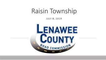 Raisin Township  JULY 8, 2019  1.  Maintenance  2.  Funding  3.  Improvements  4.  Condition  Who