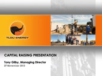 CAPITAL RAISING PRESENTATION  Tony Gilby, Managing Director  27 November 2013  Disclaimer