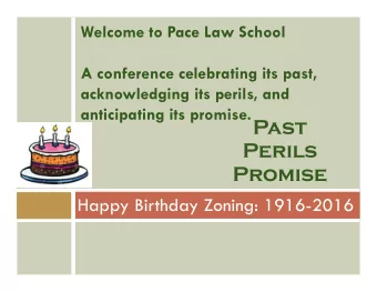 Past  Perils  Promise  Happy Birthday Zoning: 1916-2016  Recent Challenges to Zoning  Case Law