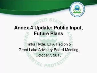 Annex 4 Update: Public Input,  Future Plans  Tinka Hyde, EPA Region 5  Great Lake Advisory Board