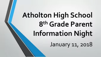Atholton High School 8 th Grade Parent  Information Night  January 11, 2018  Class of 2022 Six