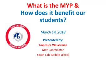 How does it benefit our  students?  March 14, 2018  Presented by:  Francesca Wasserman  MYP