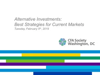 Alternative Investments:  Best Strategies for Current Markets Tuesday, February 5 th , 2019