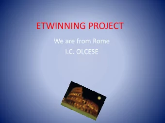 ETWINNING PROJECT  We are from Rome  I.C. OLCESE  INTRODUCE MYSELF  My name is Elisa. I'm twelve
