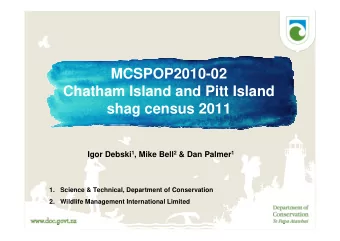 MCSPOP2010-02  Chatham Island and Pitt Island  shag census 2011 Igor Debski 1 , Mike Bell 2 &amp;