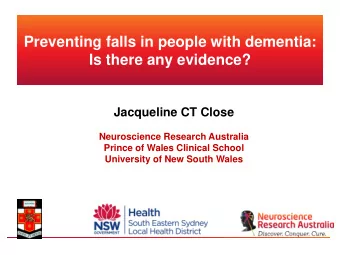 Preventing falls in people with dementia:  Is there any evidence?  Jacqueline CT Close