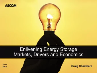 Enlivening Energy Storage  Markets, Drivers and Economics  June  Craig Chambers  2015  Overview