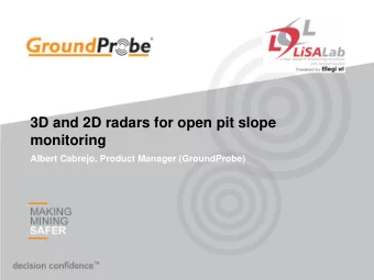 3D and 2D radars for open pit slope  monitoring  Albert Cabrejo, Product Manager (GroundProbe)