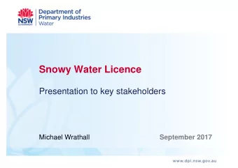 Snowy Water Licence  Presentation to key stakeholders  September 2017  Michael Wrathall  Contents