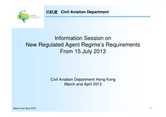 Information Session on  New Regulated Agent Regimes Requirements  From 15 July 2013  Civil