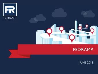 FEDRAMP  JUNE 2018  FEDRAMP AT A GLANCE FedRAMP was created out of the U.S. Governments Federal