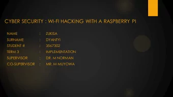 CYBER SECURITY : WI-FI HACKING WITH A RASPBERRY PI  NAME  :  ZUKISA  SURNAME  :  DYANTYI  STUDENT #