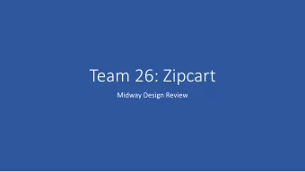 Team 26: Zipcart  Midway Design Review  Team  Ryan Lagasse  Ricardo Henriquez  Jonathan Azevedo  2